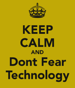 keep-calm-and-dont-fear-technology